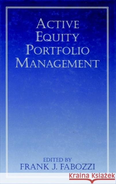 Active Equity Portfolio Management Frank J. Fabozzi 9781883249304 John Wiley & Sons