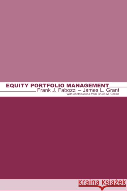 Equity Portfolio Management Frank J. Fabozzi James L. Grant James L. Grant 9781883249403 Frank J. Fabozzi Associates