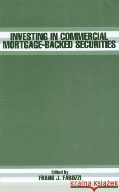 Investing in Commercial Mortgage-Backed Securities Frank J. Fabozzi 9781883249885