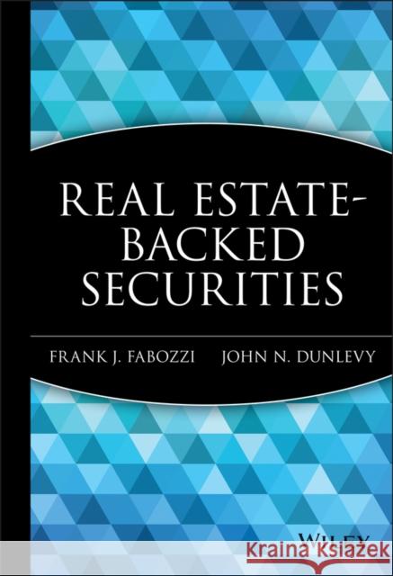 Real Estate-Backed Securities Frank J. Fabozzi John N. Dunlevy John N. Dunlevy 9781883249960 John Wiley & Sons