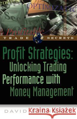Profit Strategies: Unlocking Trading Performance with Money Management Stendahl, David 9781883272302 Marketplace Books