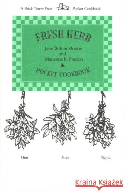 Fresh Herb Pocket Cookbook Jane Wilson Morton 9781883283100 BRICK TOWER PRESS OF NEW YORK