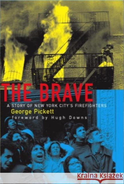 The Brave, a Story of New York City's Firefighters Pickett, George 9781883283377 Brick Tower Press