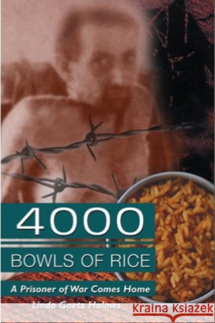 4000 Bowls of Rice: A Prisoner of War Comes Home Holmes, Linda Goetz 9781883283513 Brick Tower Books