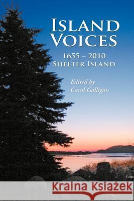 Island Voices, Shelter Island 1655-2010 Galligan, Carol 9781883283858