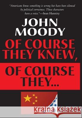 Of Course They Knew, Of Course They ... John Moody 9781883283971 Brick Tower Press