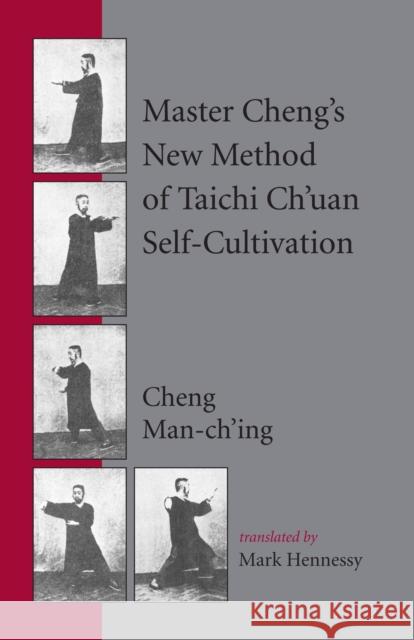 Master Cheng's New Method of Taichi Ch'uan Self-Cultivation Cheng Man-ch'ing a 9781883319922 North Atlantic Books