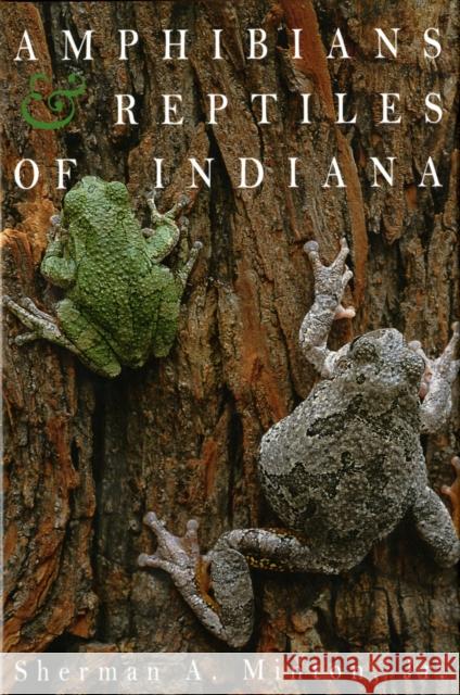 Amphibians & Reptiles of Indiana, Revised Second Edition Sherman A. Minton 9781883362102 Indiana University Press