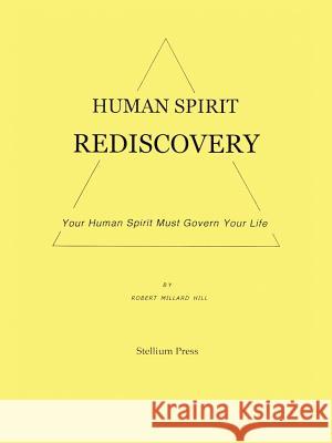 Human Spirit Rediscovery Robert Millard Hill 9781883376147 Stellium Press