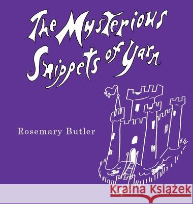 The Mysterious Snippets of Yarn Rosemary Butler Rosemary Butler 9781883378080 Sun on Earth Books