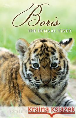 Boris: The Bengal Tiger Jones, Thomas Rumsey 9781883378813 Sun on Earth Books