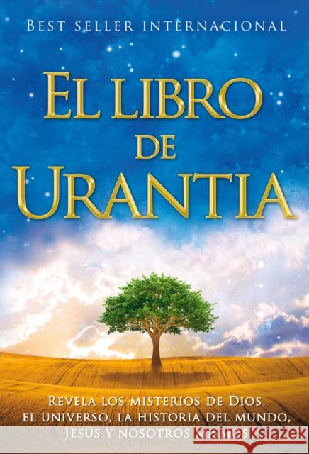 El Libro de Urantia: Revelando Los Misterios de Dios, El Universo, Jesus Y Nosotros Mismos Urantia Foundation 9781883395025