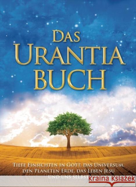 Das Urantia Buch: Tiefe Einsichten in Gott, Das Universum, Den Planeten Erde, Das Leben Jesu Und Uns Selbst Foundation, Urantia 9781883395568