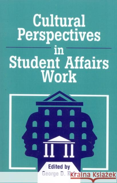 Cultural Perspectives in Student Affairs Work George D. Kuh George D. Kuh 9781883485016 University Press of America