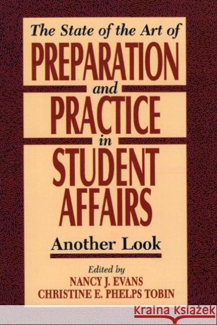 State of the Art of Preparation and Practice in Student Affairs: Another Look Evans, Nancy 9781883485108