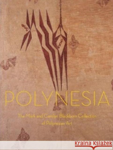 Polynesia : The Mark and Carolyn Blackburn Collection of Polynesian Art Adrienne L. Kaeppler 9781883528386 