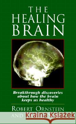 The Healing Brain: Breakthrough Discoveries About How the Brain Keeps Us Healthy Ornstein, Robert E. 9781883536176 Malor Books