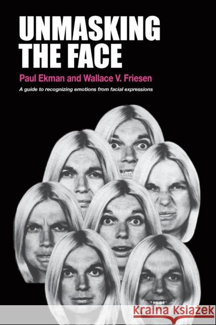 Unmasking the Face: A Guide to Recognizing Emotions from Facial Expressions Ekman, Paul 9781883536367 Malor Books