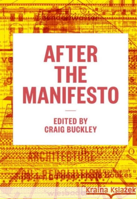 After the Manifesto Craig Buckley Beatriz Colomina Ruben Alcolea 9781883584870