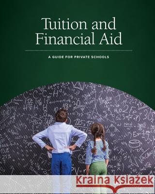 Tuition and Financial Aid: A Guide for Private Schools Weldon Burge 9781883627164 Independent School Management