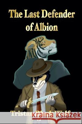 The Last Defender of Albion Tristan Black Wolf 9781883688080 Black Wolf's Imaginarium