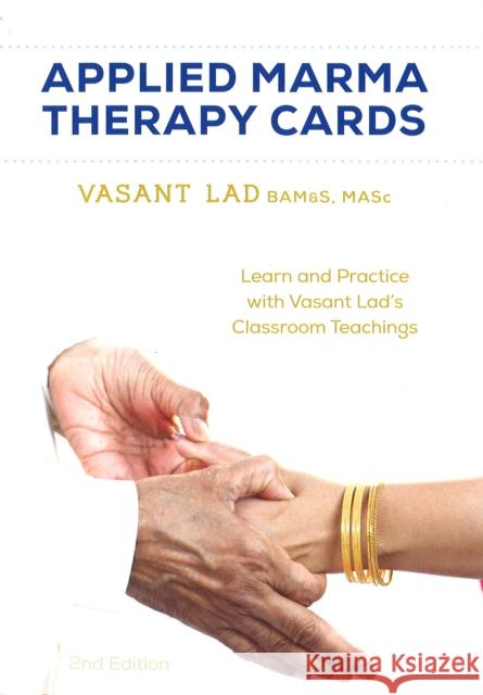 Applied Marma Therapy Cards Dr Vasant, BAMS, MSc Lad 9781883725372 Ayurvedic Press