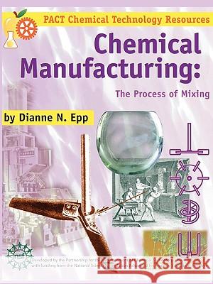 Chemical Manufacturing: The Process of Mixing Epp, Dianne N. 9781883822231 