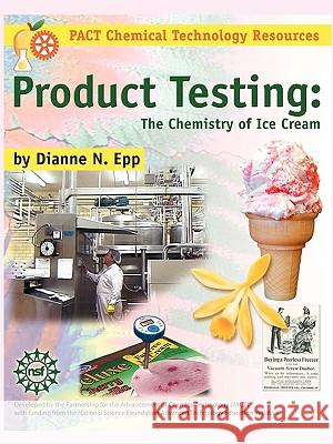 Product Testing: The Chemistry of Ice Cream Epp, Dianne 9781883822255 Terrific Science Press