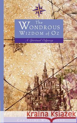 The Wondrous Wizdom of Oz: A Spiritual Odyssey Whitehead, Christine 9781883911591