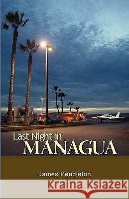 Last Night in Managua James Pendleton 9781883911904 Brandylane Publishers, Inc.