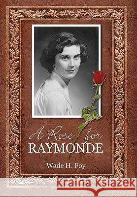 A Rose for Raymonde Wade H Foy 9781883911980 Brandylane Publishers, Inc.