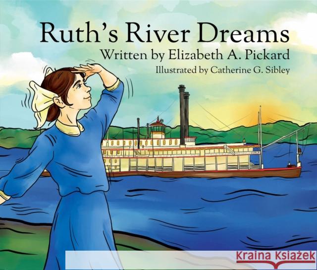 Ruth's River Dreams Elizabeth A. Pickard 9781883982966 Missouri Historical Society Press