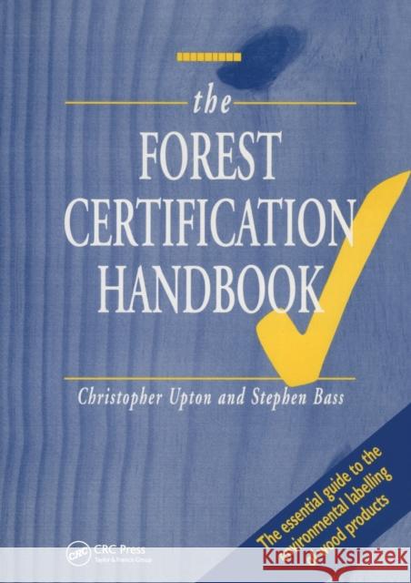 The Forest Certification Handbook Christopher Upton Stephen Bass 9781884015892