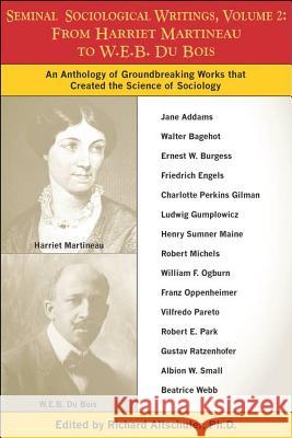 Seminal Sociological Writings, Volume 2: From Harriet Martineau to W.E.B. Du Bois Richard Altschuler 9781884092947
