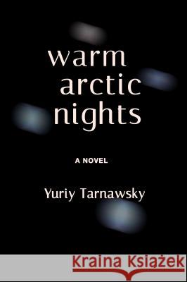 Warm Arctic Nights Yuriy Tawnawsky 9781884097836