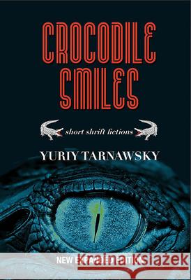 Crocodile Smiles: Short Shrift Fictions Yuriy Tarnawsky 9781884097881 Jef Books/Depth Charge Publishing