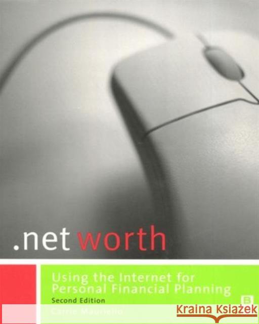 Net Worth: Using the Internet for Personal Financial Planning Mauriello, Carrie 9781884133831