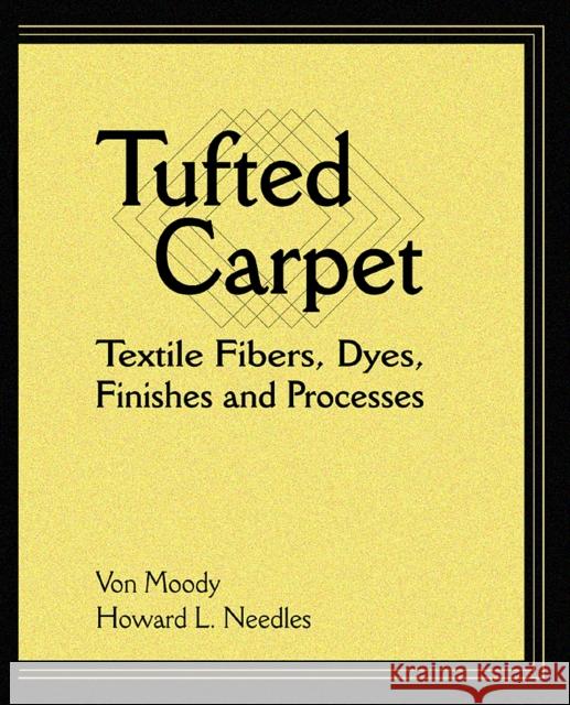 Tufted Carpet: Textile Fibers, Dyes, Finishes and Processes Moody, Von 9781884207990