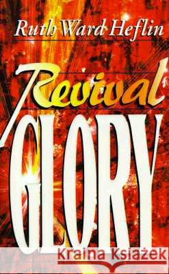 Revival Glory Ruth Heflin 9781884369803 The McDougal Publishing Company