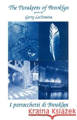 The Parakeets of Brooklyn/Parrocchetti Di Brooklyn Gerry LaFemina Elisa Biagini 9781884419676 Bordighera Press