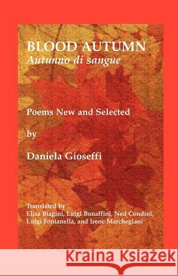 Blood Autumn/Autumno Di Sangue Daniela Gioseffi Elisa Biagini Luigi Bonaffini 9781884419737 Bordighera Press