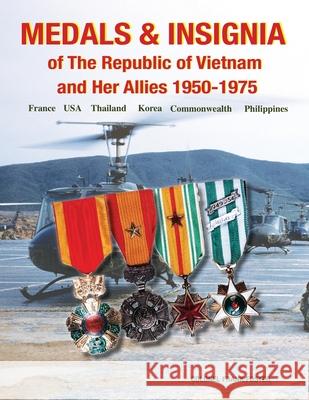 Medals and Insignia of the Republic of Vietnam and Her Allies 1950-1975 Col Frank Foster 9781884452482 Moa Press