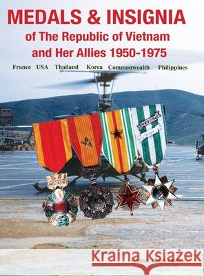 Medals and Insignia of the Republic of Vietnam and Her Allies 1950-1975 Col Frank Foster 9781884452499 Moa Press