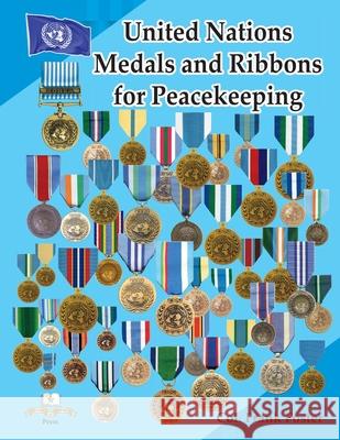 United Nations Medals and Ribbons for Peacekeeping Col Frank C. Foster 9781884452772 Moa Press