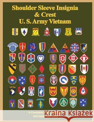 United States Army Vietnam Shoulder Sleeve Insignia Col Frank C. Foster 9781884452864 Medals of Ameica Press