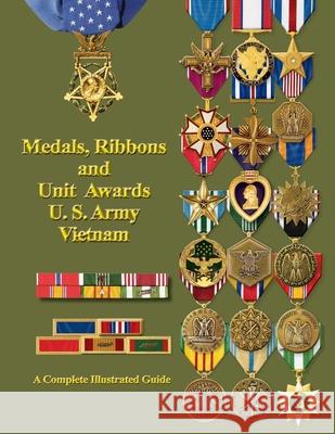 Medals, Ribbons and Unit Awards of the U. S. Army Vietnam Col Frank C. Foster 9781884452888 Medals of Ameica Press