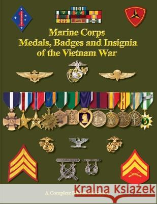 United States Marine Corps Medals, Badges and Insignia of the Vietnam War Col Frank C. Foster 9781884452901