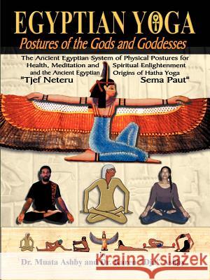 Egyptian Yoga Postures of the GOds and Goddesses Muata Ashby 9781884564109 Sema Institute / C.M. Book Publishing