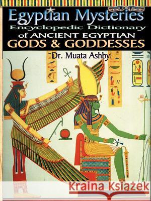 Egyptian Mysteries Vol 2: Dictionary of Gods and Goddesses Ashby, Muata 9781884564239 Sema Institute / C.M. Book Publishing