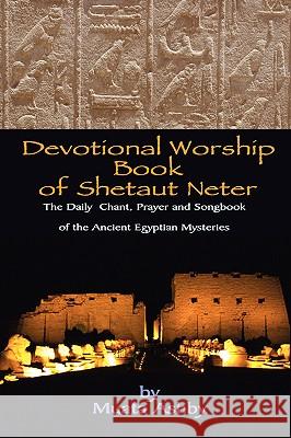 Devotional Worship Book of Shetaut Neter Ashby, Muata 9781884564321 Sema Institute / C.M. Book Publishing